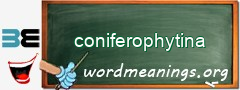 WordMeaning blackboard for coniferophytina